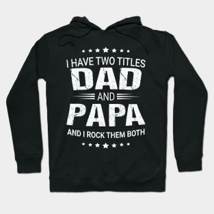 I Have Two Titles DAD and PAPA Hoodie